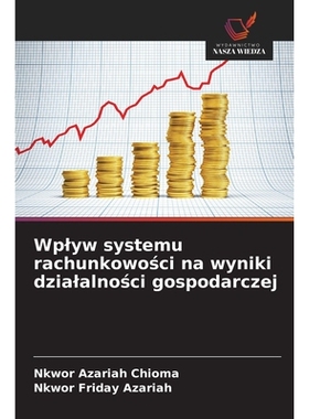 预订 Wplyw systemu rachunkowości na wyniki dzialalności gospodarczej: 9786209383687