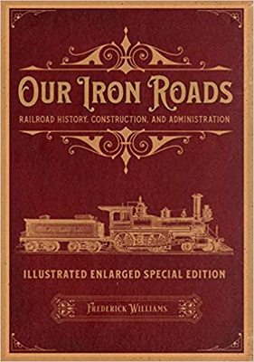 【预订】Our Iron Roads: Railroad History, Construction, and Administration - Illustrated Enlar 9781592181001