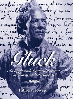 【预订】Gluck: An Eighteenth-Century Portrait in Letters and Documents