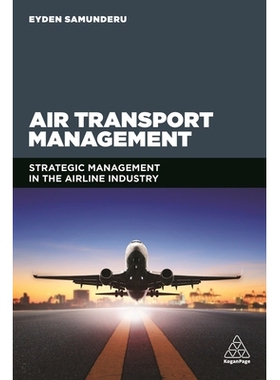 预订 Air Transport Management: Strategic Management in the Airline Industry 航空运输管理：航空业的战略管理: 978074948456