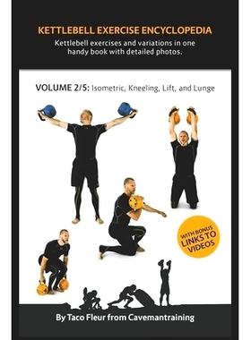 预订 Kettlebell Exercise Encyclopedia VOL. 2: Kettlebell isometric, kneeling, lift, and lunge exercise variations: 97816