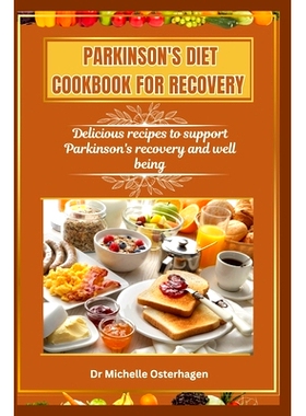 预订 Parkinson’s Diet Cookbook for Recovery: Delicious recipes to support Parkinson’s recovery and well being: 9798327