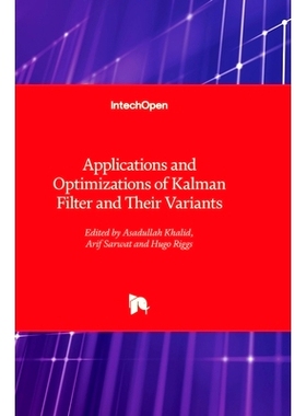 预订 Applications and Optimizations of Kalman Filter and Their Variants 卡尔曼滤波器及其变体的应用与优化: 9780854665662