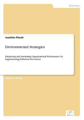 [预订]Environmental Strategies: Enhancing and Sustaining Organizational Performance by Implementing Pollut 9783838671017