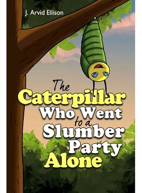 预订 The Caterpillar Who Went to a Slumber Party Alone: 9781948282697