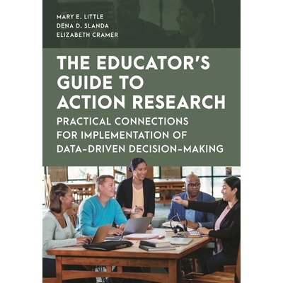 预订 The Educator’s Guide to Action Research: Practical Connections for Implementation of Data-Driven Decision-Making