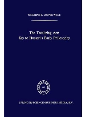 预订 The Totalizing Act: Key to Husserl’s Early Philosophy: 9789401075121