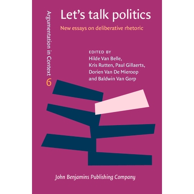 预订 Let’s talk politics. New essays on deliberative rhetoric. 让我们谈论政治：关于协商议政的新论文: 9789027211231