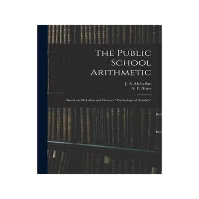 [预订]The Public School Arithmetic: Based on McLellan and Dewey’s 