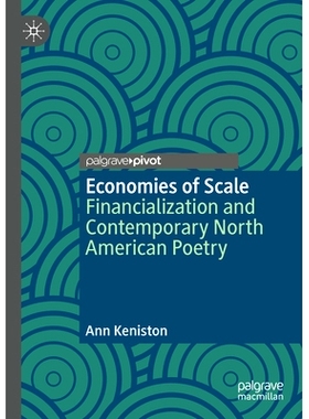 预订 Economies of Scale: Financialization and Contemporary North American Poetry 规模经济：金融化与当代北美诗歌: 9783031