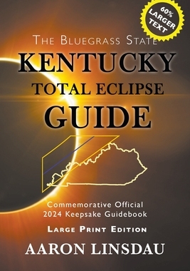 【预订】Kentucky Total Eclipse Guide (LARGE PRINT): Official Commemorative 2024 Keepsake Guidebook