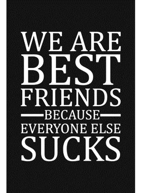 预订 We Are Best Friends Because Everyone Else Sucks: Funny Gift For Your Best Friend: 9781690978862