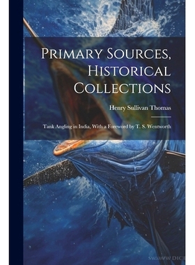 预订 Primary Sources, Historical Collections: Tank Angling in India, With a Foreword by T. S. Wentworth: 9781022249875