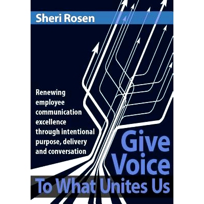 预订 Give Voice To What Unites Us: Renewing employee communication excellence through intentional purpose, delivery and