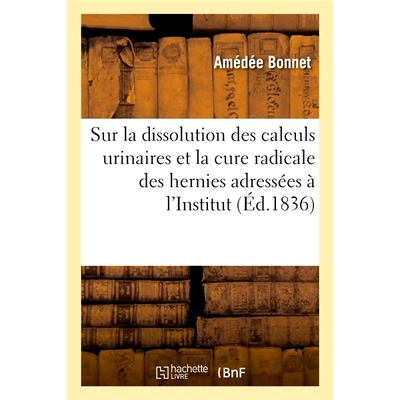 预订 Lettres sur la dissolution des calculs urinaires et la cure radicale des hernies 关于溶解尿路结石和根治疝气的信件: