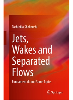 预订 Jets, Wakes and Separated Flows: Fundamentals and Some Topics 射流、尾流与分离流：基础知识与一些主题: 9789819694389