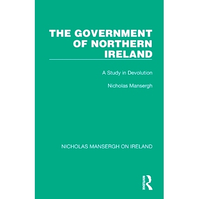 预订 The Government of Northern Ireland: A Study in Devolution 北爱尔兰*：权力下放研究（重印版）: 9781032352527