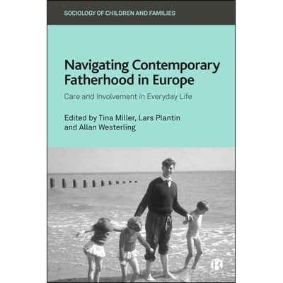 预订 Navigating Contemporary Fatherhood in Europe: Care and Involvement in Everyday Life 当代欧洲父亲身份的导航：日常生