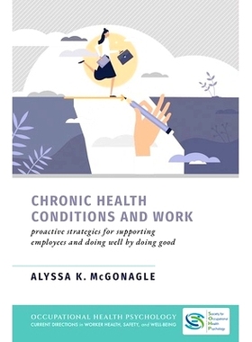 预订 Chronic Health Conditions and Work: Proactive Strategies for Supporting Employees and Doing Well by Doing Good 慢性