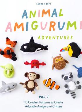 [预订]Animal Amigurumi Adventures Vol. 1: 15 Crochet Patterns to Create Adorable Amigurumi Critters 9781950968602