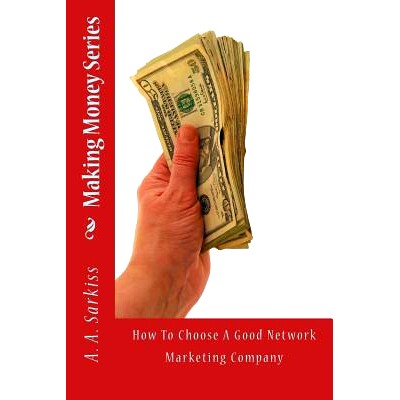 预订 Making Money Series: How To Choose A Good Network Marketing Company: 9781495483035