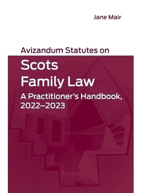 预订 Avizandum Statutes on Scots Family Law: A Practitioner’s Handbook, 2022-2023 苏格兰家庭法 法庭私下考虑法规：从业者