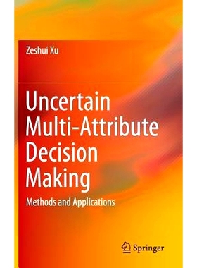 预订 Uncertain Multi-Attribute Decision Making: Methods and Applications 不确定多属性决策：方法与应用: 9783662456392