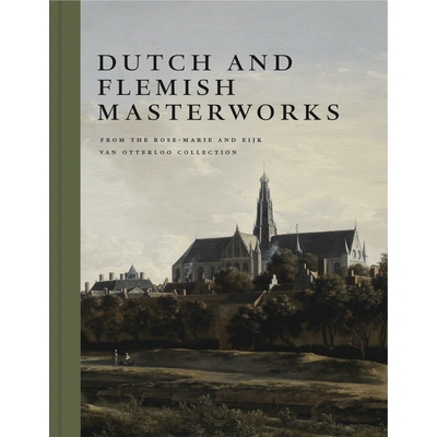 预订 Dutch and Flemish Masterworks from the Rose-Marie and Eijk van Otterloo Collection: A Supplement to Golden Rose-Mar