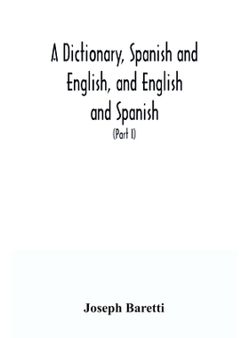预订 A dictionary, Spanish and English, and English and Spanish, containing the signification of words and their differe