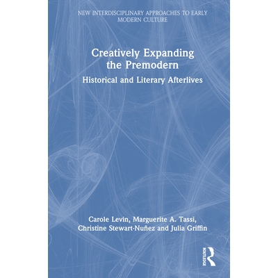预订 Creatively Expanding the Premodern: Historical and Literary Afterlives 创造性地扩展前现代：历史与文学的后世影响: 97