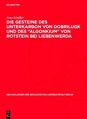 预订 Die Gesteine des Unterkarbon von Dobrilugk und des Algonkium von Rotstein bei Liebenwerda: Eine Sedimentserie mit n