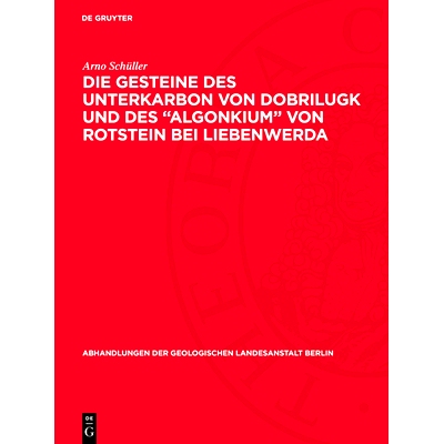 预订 Die Gesteine des Unterkarbon von Dobrilugk und des Algonkium von Rotstein bei Liebenwerda: Eine Sedimentserie mit n