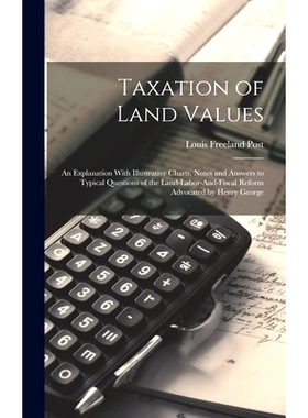 预订 Taxation of Land Values: An Explanation With Illustrative Charts, Notes and Answers to Typical Questions of the Lan