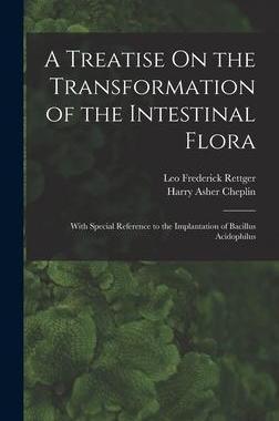 [预订]A Treatise On the Transformation of the Intestinal Flora: With Special Reference to the Implantation 9781017614367