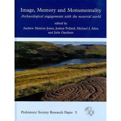 预订 Image, Memory and Monumentality: Archaeological Engagements with the Material World 图像、记忆与纪念性：与物质世界