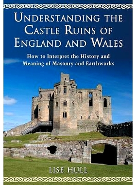 预订 Understanding the Castle Ruins of England and Wales: How to Interpret the History and Meaning of Masonry and Earthw
