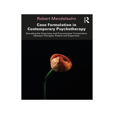[预订]Case Formulation in Contemporary Psychotherapy: Decoding the Conscious and Preconscious Transactions 9781032452166