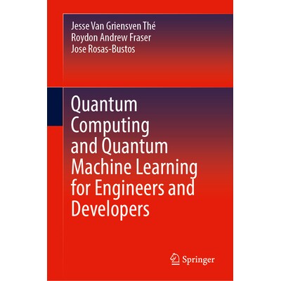 预订 Quantum Computing and Quantum Machine Learning for Engineers and Developers 面向工程师与开发人员的量子计算与量子机