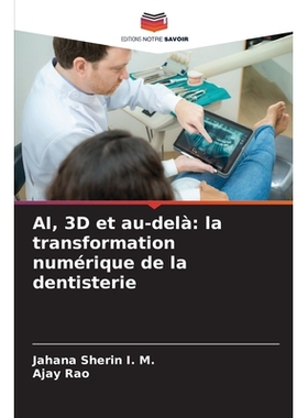 预订 AI, 3D et au-delà: la transformation numérique de la dentisterie: 9786209270796