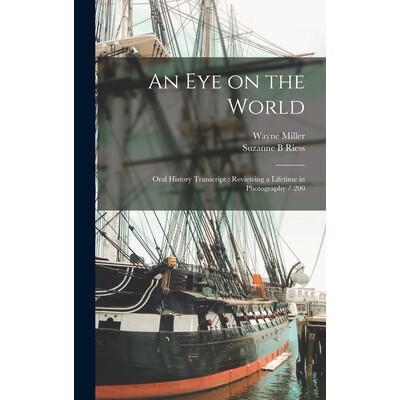 预订 An eye on the World: Oral History Transcript: Reviewing a Lifetime in Photography / 200 9781018138374
