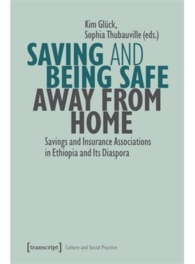 预订 Saving and Being Safe Away from Home: Savings and Insurance Associations in Ethiopia and Its Diaspora 离家在外的储
