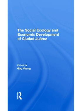 预订 The Social Ecology and Economic Development of Ciudad Juarez: 9780367295820