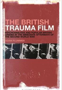 [预订]The British Trauma Film: Psychoanalysis and Popular British Cinema in the Immediate Aftermath of the 9798765100479
