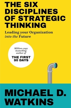 现货战略思维的六大原则 Michael Watkins最初90天作者 The First 90 Days 英文原版 The Six Disciplines of Strategic Thinking