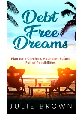 预订 Debt Free Dreams: Plan for a Carefree, Abundant Future Full of Possibilities