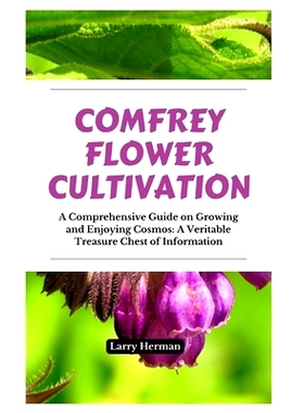 预订 Comfrey Flower Cultivation: A Comprehensive Manual for Growing and Appreciating Clary Sage Serenity Flowers: 979832