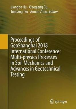 【预订】Proceedings of GeoShanghai 2018 International Conference: Multi-physics Processes in Soil Mechanics and Ad...