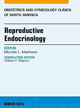 【预订】Reproductive Endocrinology, An Issue of Obstetrics and Gynecology Clinics