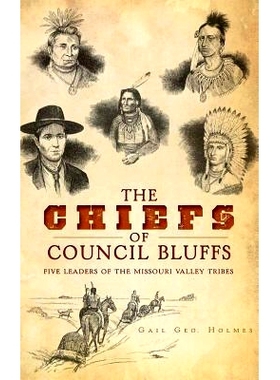 预订 The Chiefs of Council Bluffs: Five Leaders of the Missouri Valley Tribes: 9781540231659