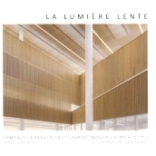 预订 La lumière lente : Emmanuelle Beaudouin et Laurent Beaudouin architectes 慢光：Emmanuelle Beaudouin 和 Laurent Bea